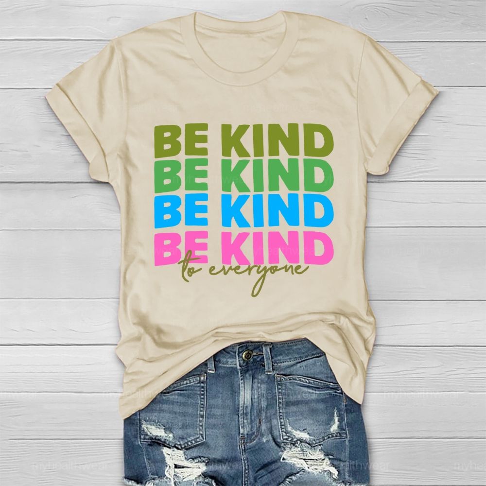 Be Kind To Everyone Colorful Letters Healthwear T-shirt