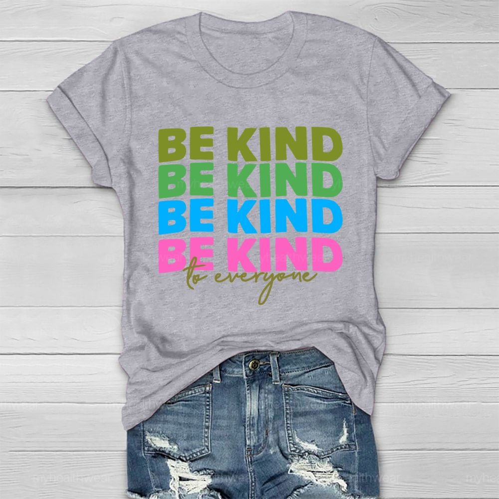 Be Kind To Everyone Colorful Letters Healthwear T-shirt