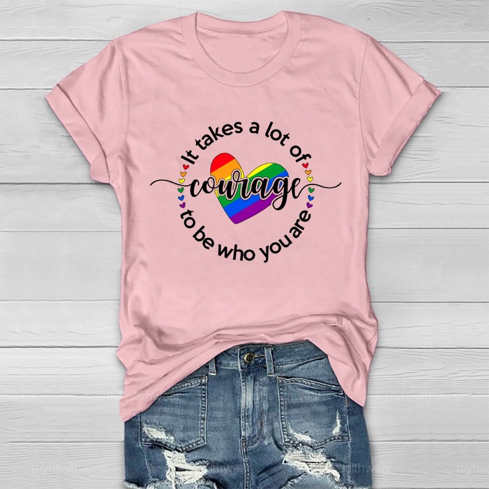 It Takes A Lot Of Courage To Be Who You Are  Healthwear T-shirt