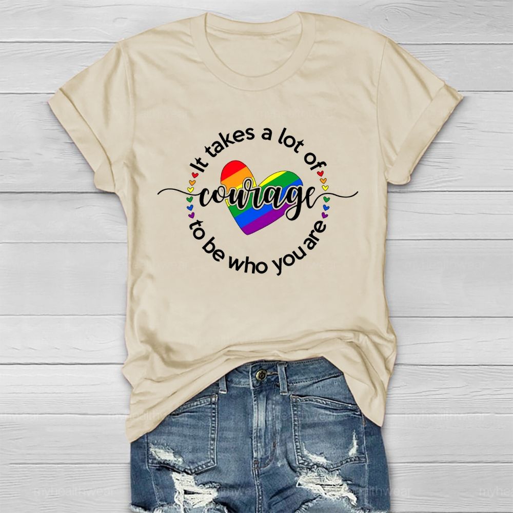 It Takes A Lot Of Courage To Be Who You Are  Healthwear T-shirt