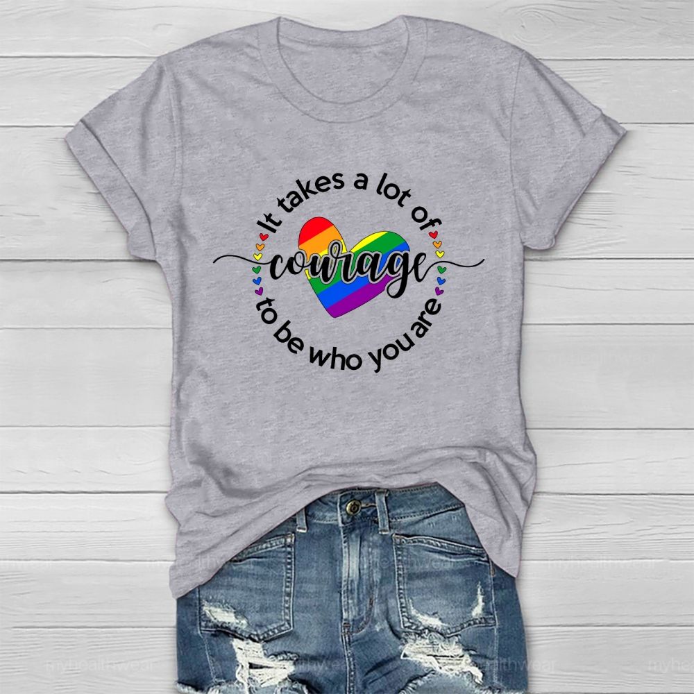It Takes A Lot Of Courage To Be Who You Are  Healthwear T-shirt