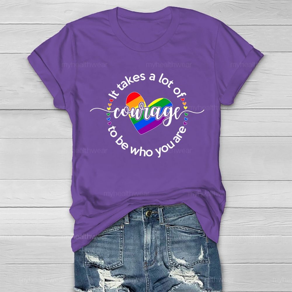 It Takes A Lot Of Courage To Be Who You Are  Healthwear T-shirt