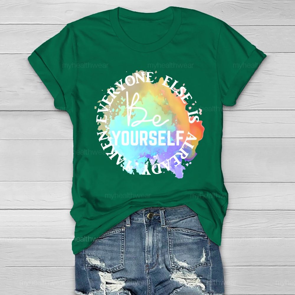 Be Yourself Everyone Else Is Already Taken Healthwear T-shirt