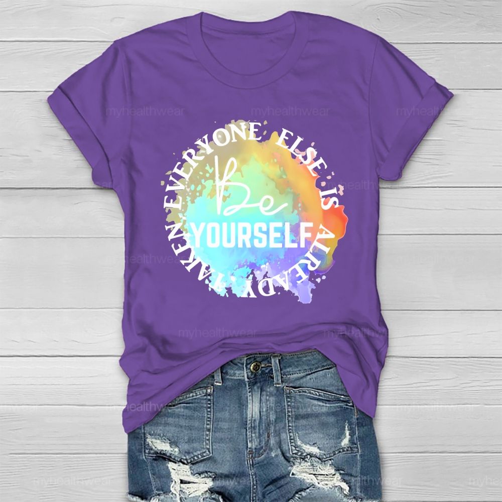 Be Yourself Everyone Else Is Already Taken Healthwear T-shirt