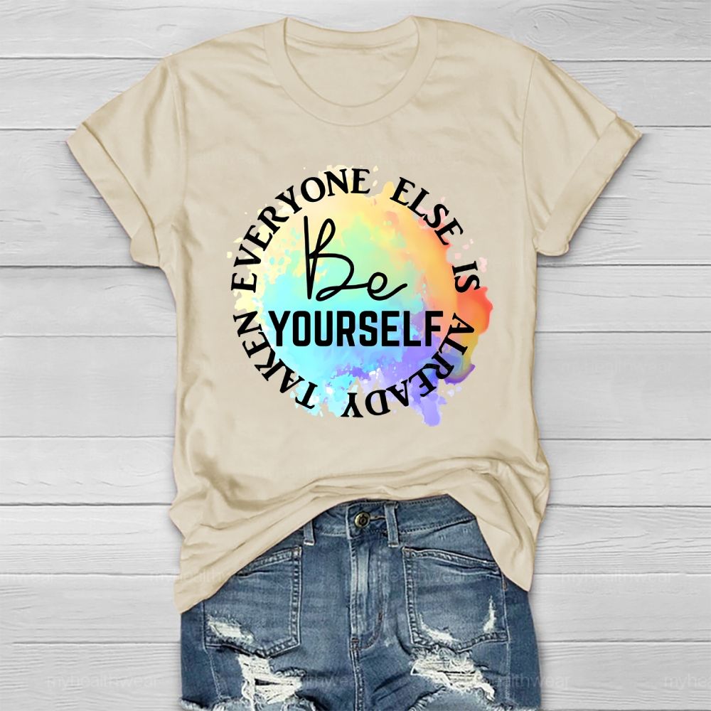 Be Yourself Everyone Else Is Already Taken Healthwear T-shirt
