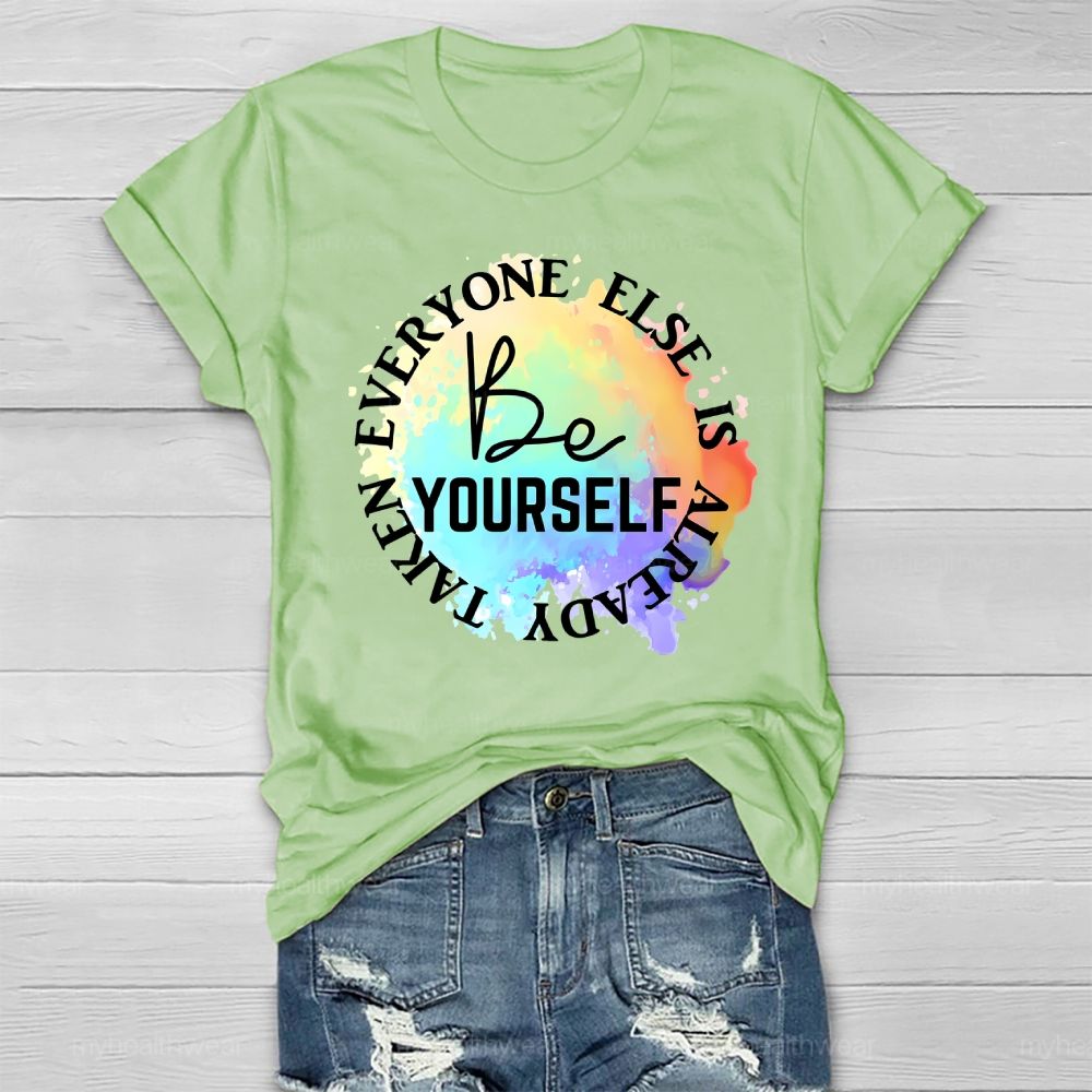 Be Yourself Everyone Else Is Already Taken Healthwear T-shirt