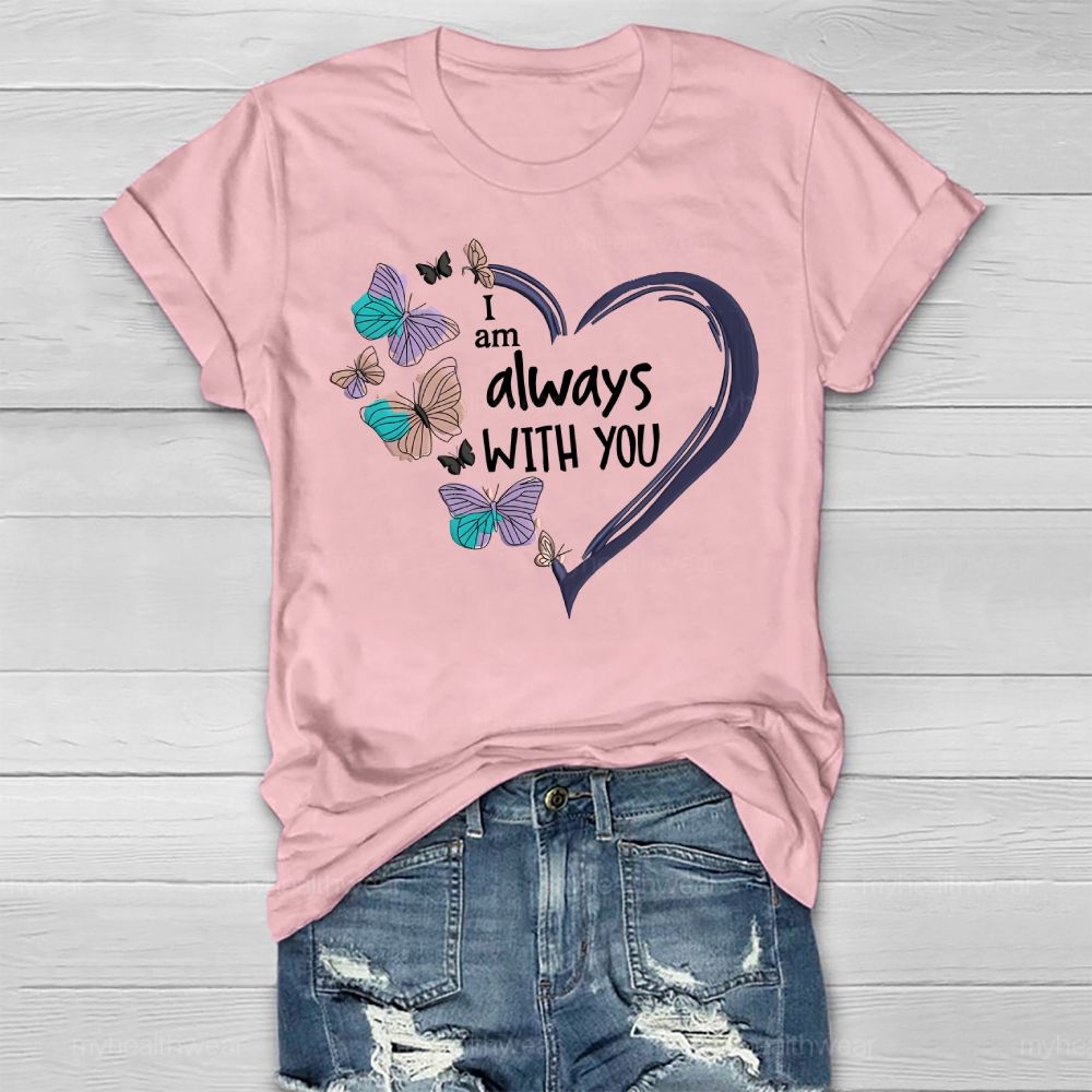 I Am Always With You Love Butterfly Healthwear T-shirt