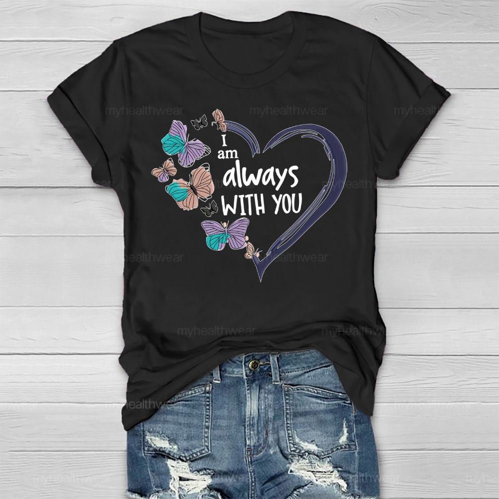 I Am Always With You Love Butterfly Healthwear T-shirt