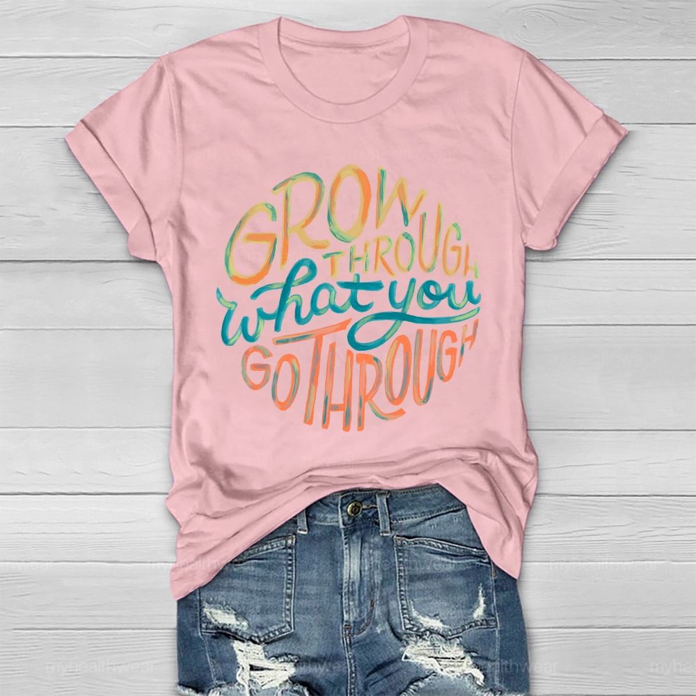 Grow Through What You Go Through Colorful Letters Healthwear T-shirt