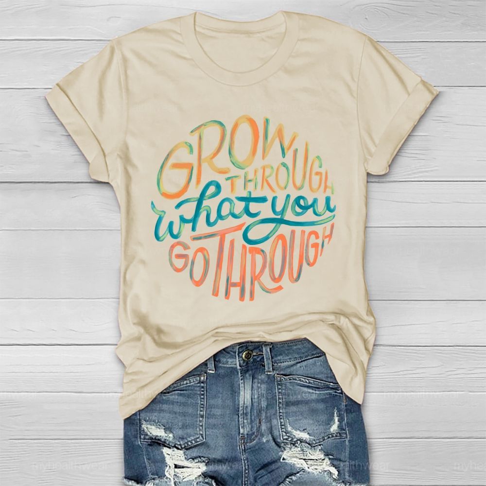 Grow Through What You Go Through Colorful Letters Healthwear T-shirt