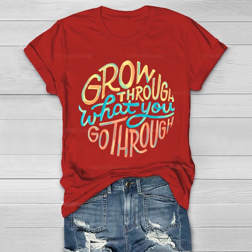 Grow Through What You Go Through Colorful Letters Healthwear T-shirt