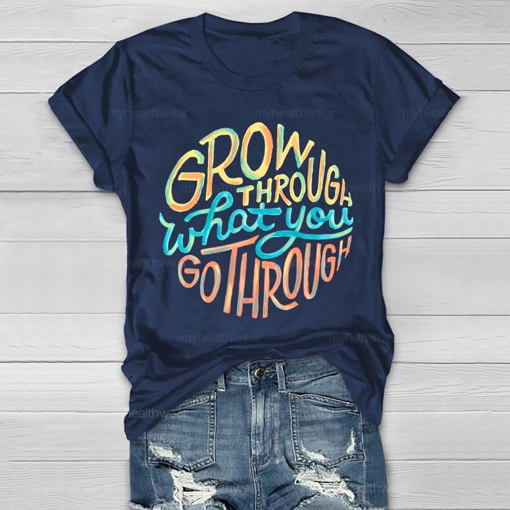 Grow Through What You Go Through Colorful Letters Healthwear T-shirt