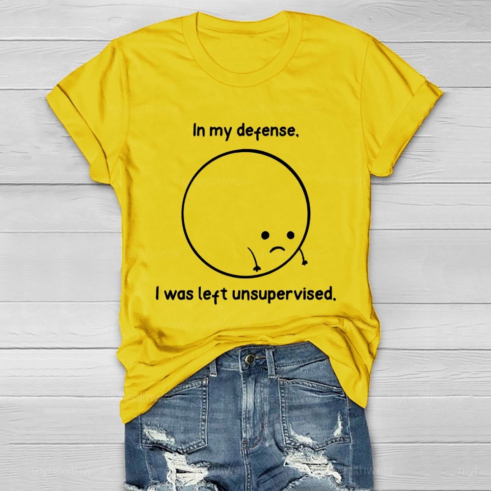 In My Defense I Was Left Unsupervised Healthwear T-shirt