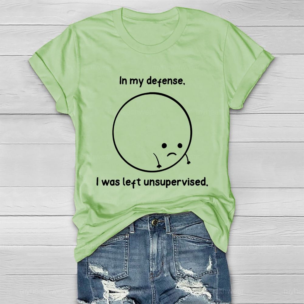 In My Defense I Was Left Unsupervised Healthwear T-shirt