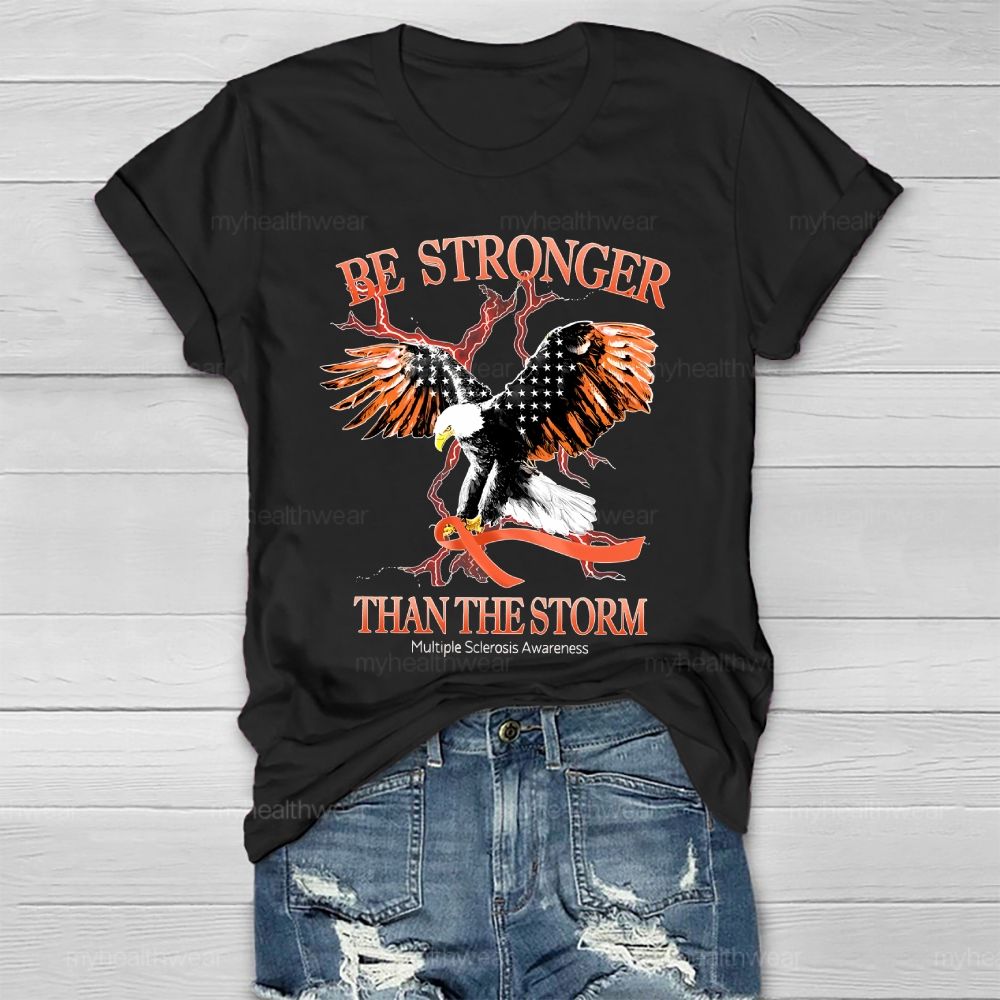 Be Stronger Than The Storm Multiple Sclerosis Eagle Healthwear T-shirt