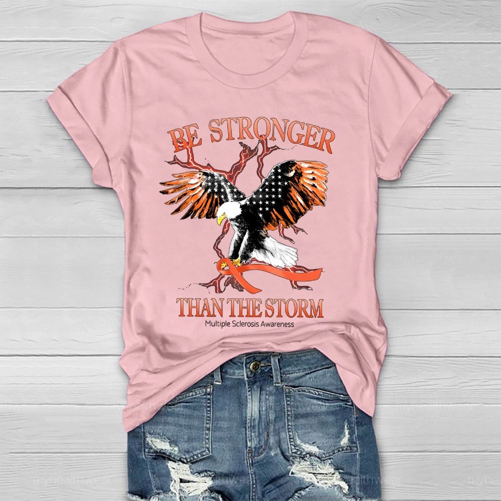 Be Stronger Than The Storm Multiple Sclerosis Eagle Healthwear T-shirt