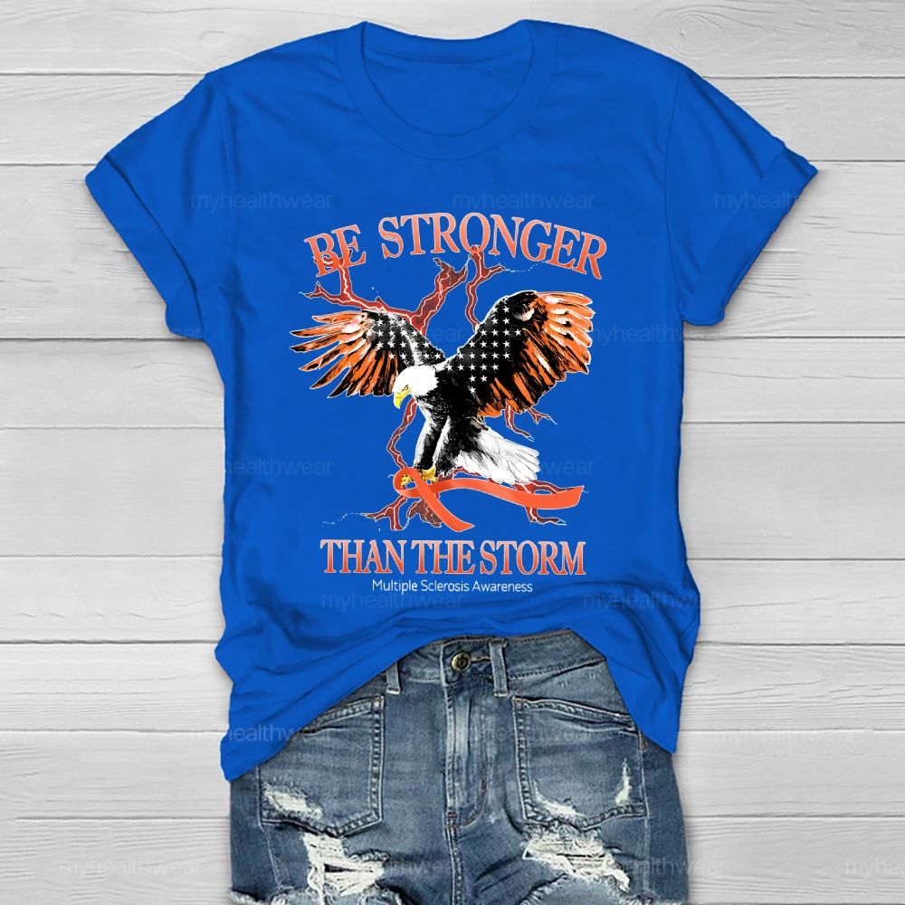 Be Stronger Than The Storm Multiple Sclerosis Eagle Healthwear T-shirt