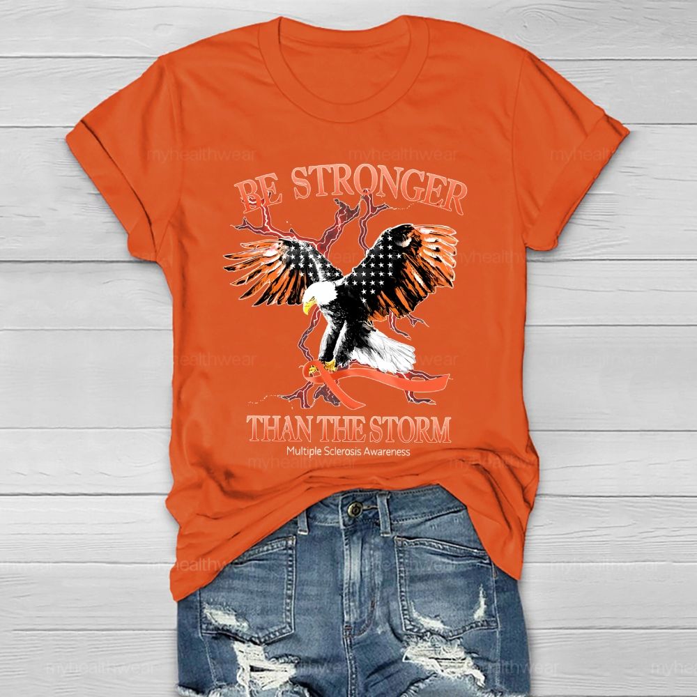 Be Stronger Than The Storm Multiple Sclerosis Eagle Healthwear T-shirt