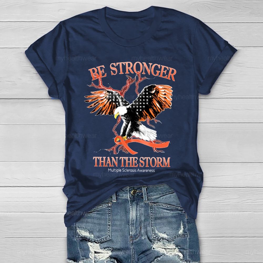 Be Stronger Than The Storm Multiple Sclerosis Eagle Healthwear T-shirt