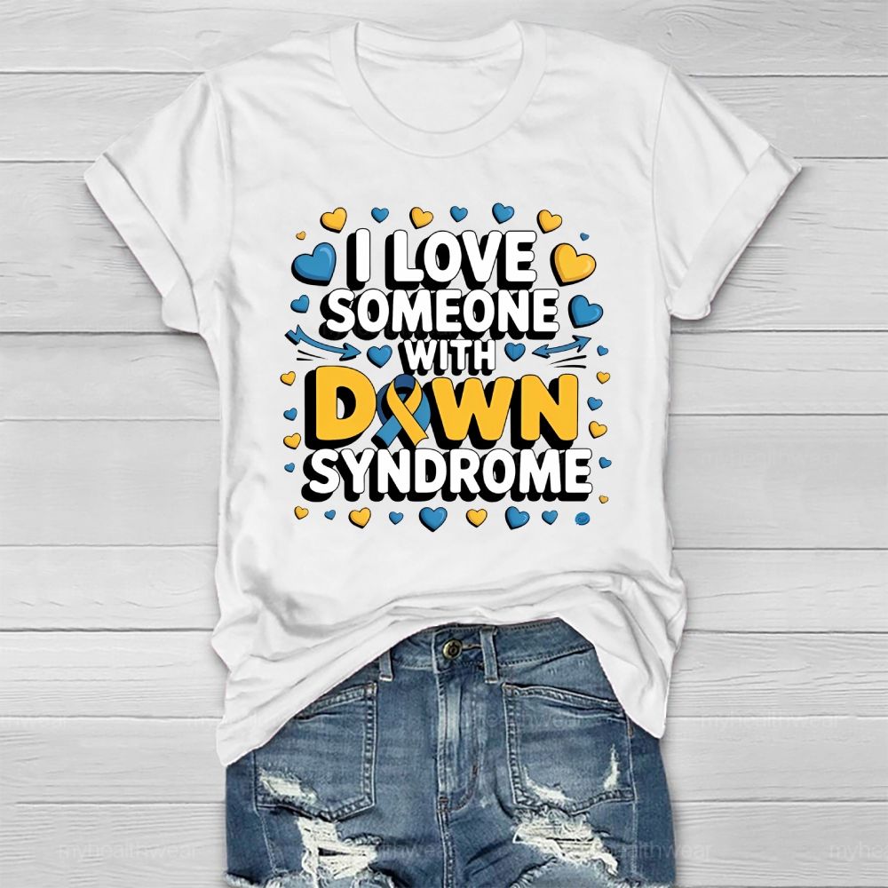 I Love Someone With Down Syndrome Love Healthwear T-shirt