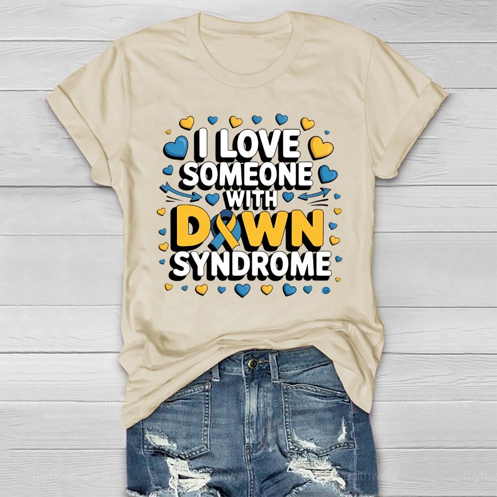 I Love Someone With Down Syndrome Love Healthwear T-shirt