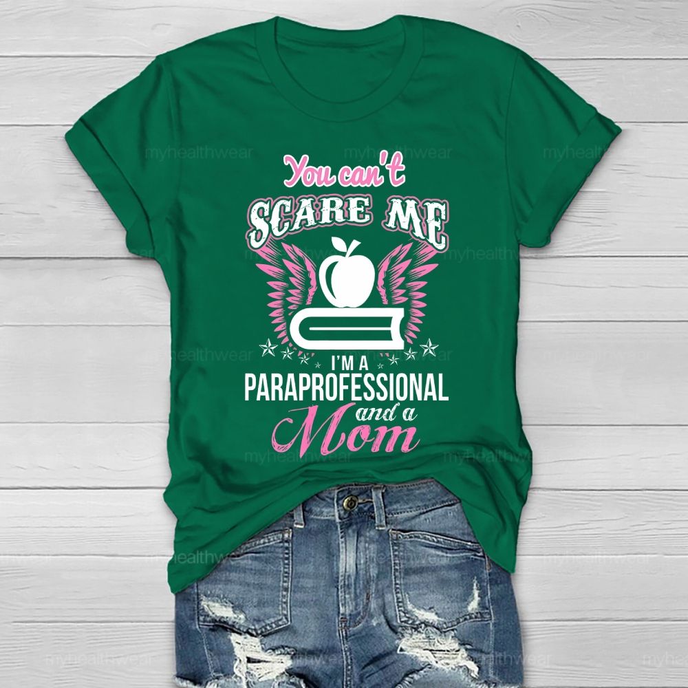 You Can't Scare Me I'm Paraprofessional And A Mom  Healthwear T-shirt