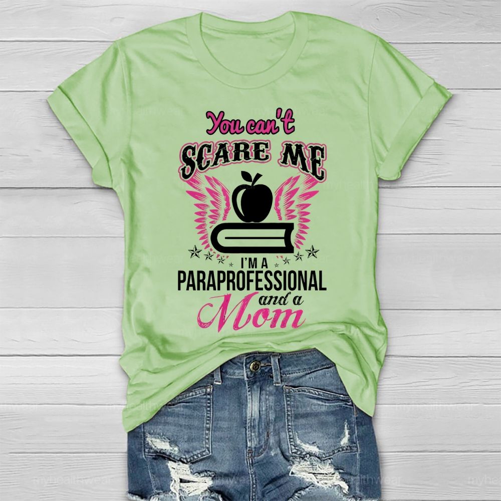 You Can't Scare Me I'm Paraprofessional And A Mom  Healthwear T-shirt