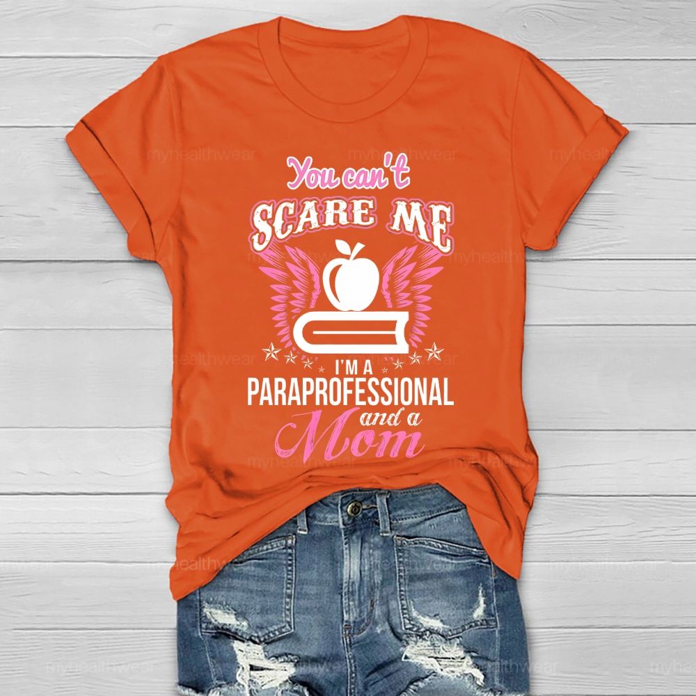 You Can't Scare Me I'm Paraprofessional And A Mom  Healthwear T-shirt