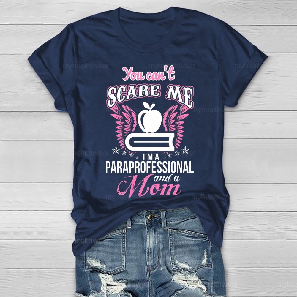 You Can't Scare Me I'm Paraprofessional And A Mom  Healthwear T-shirt