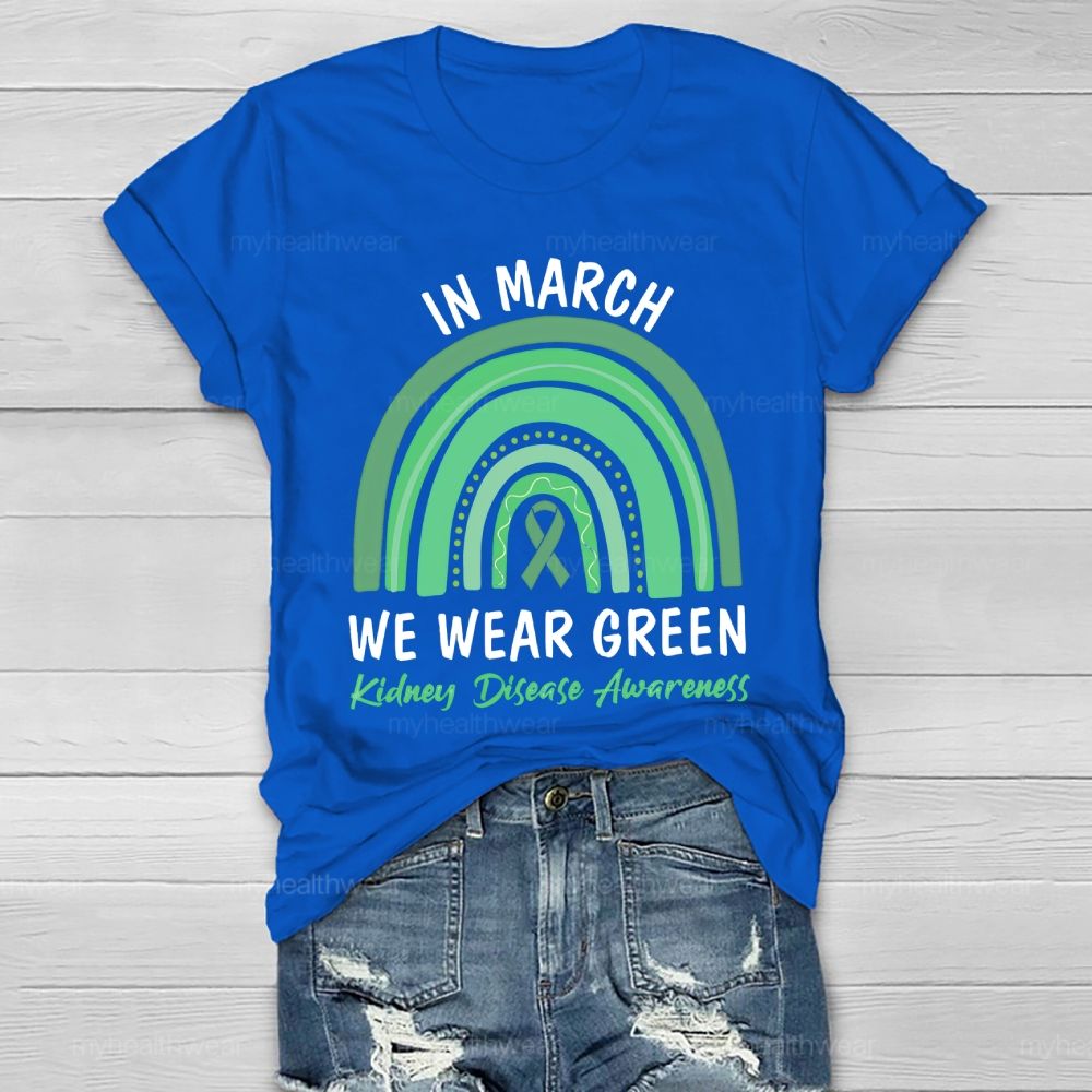 In March We Wear Green Kidney Disease Awareness Rainbow Healthwear T-shirt