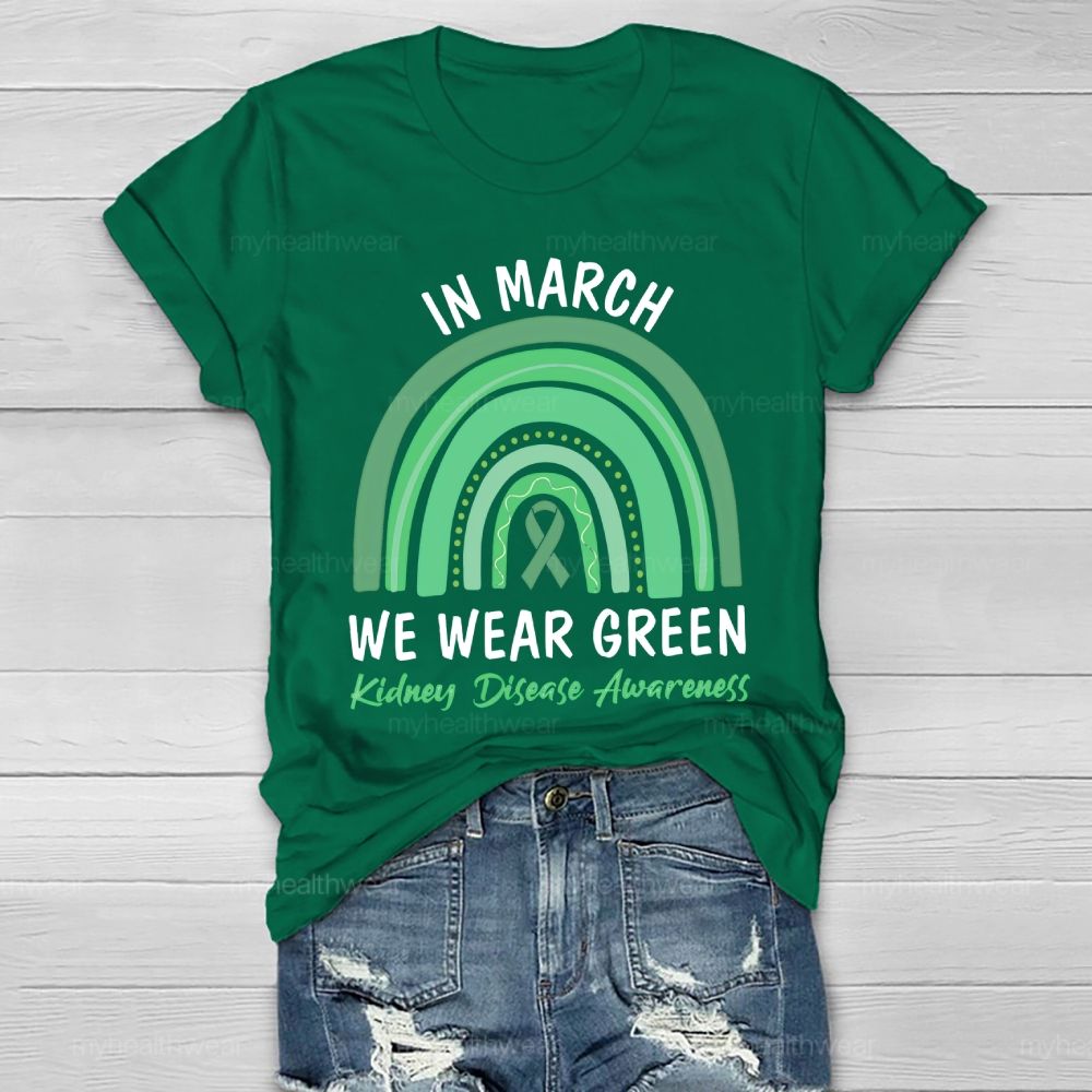 In March We Wear Green Kidney Disease Awareness Rainbow Healthwear T-shirt