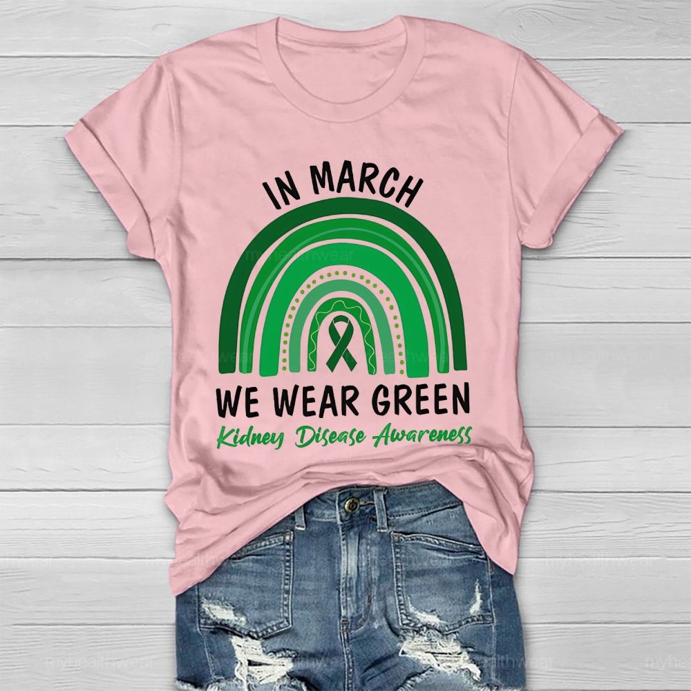 In March We Wear Green Kidney Disease Awareness Rainbow Healthwear T-shirt