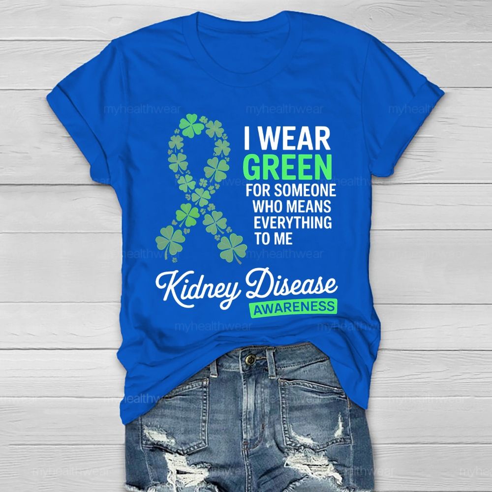 I Wear Green For Someone Who Means Everything To Me  Healthwear T-shirt