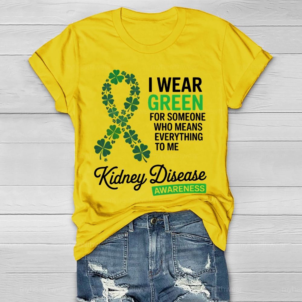 I Wear Green For Someone Who Means Everything To Me  Healthwear T-shirt