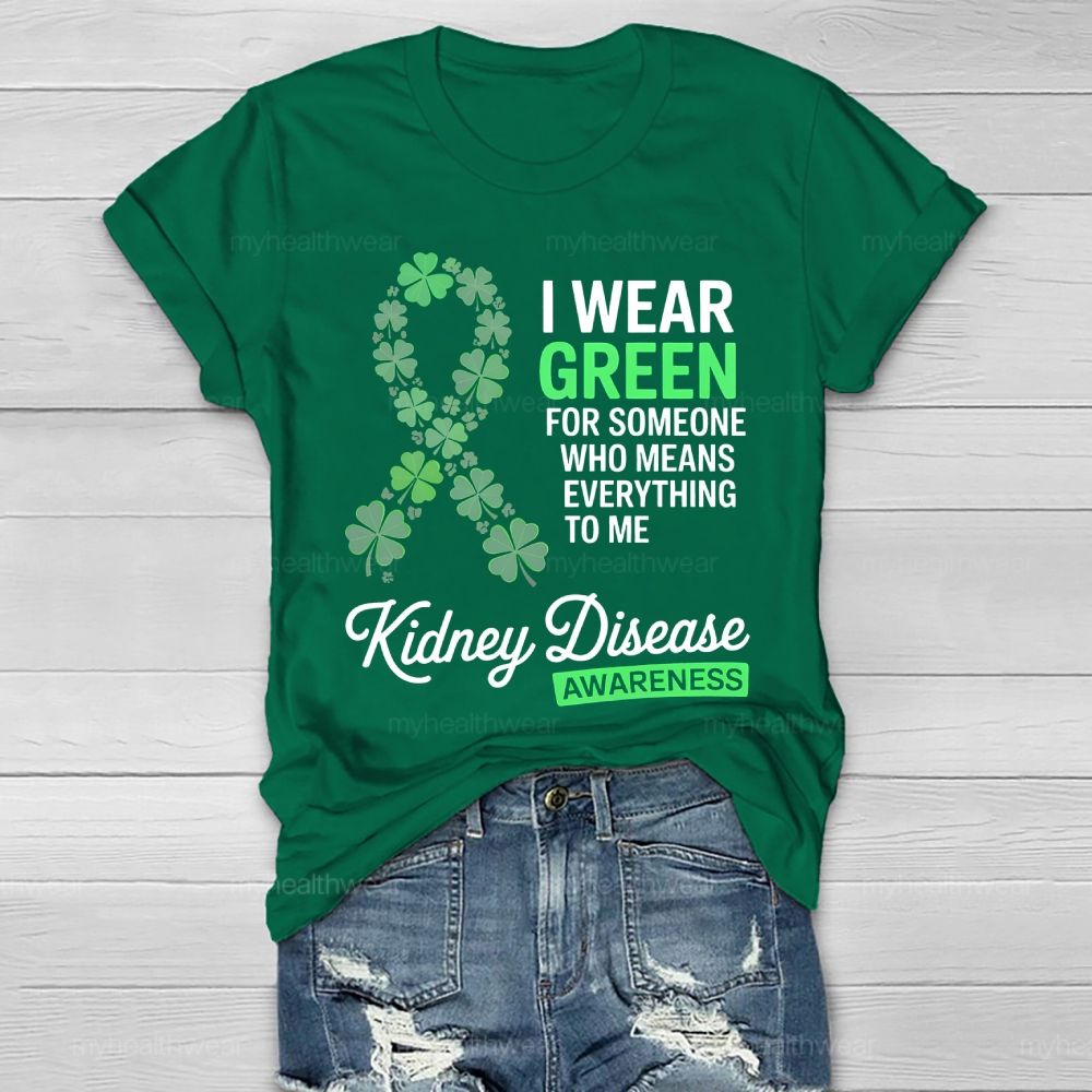 I Wear Green For Someone Who Means Everything To Me  Healthwear T-shirt