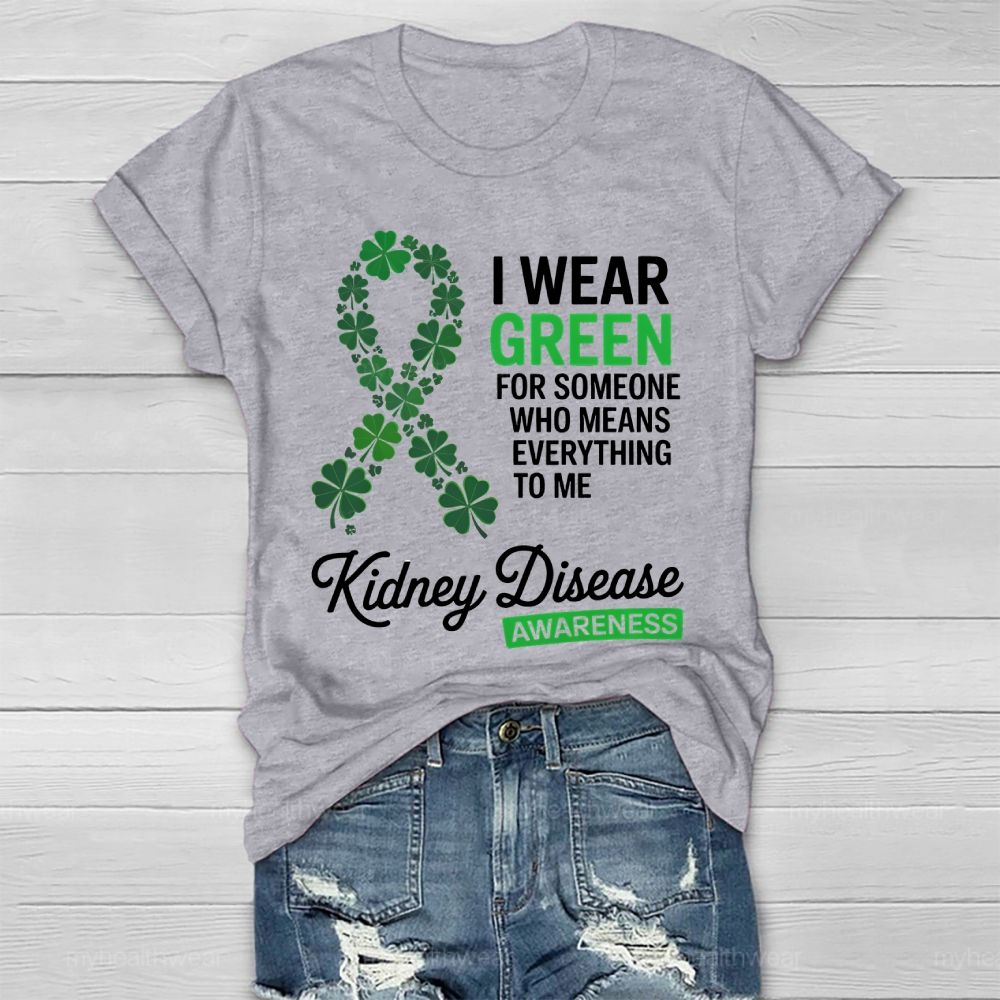 I Wear Green For Someone Who Means Everything To Me  Healthwear T-shirt
