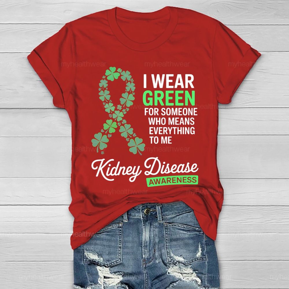 I Wear Green For Someone Who Means Everything To Me  Healthwear T-shirt