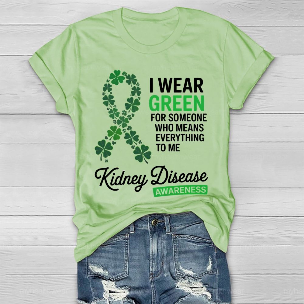 I Wear Green For Someone Who Means Everything To Me  Healthwear T-shirt