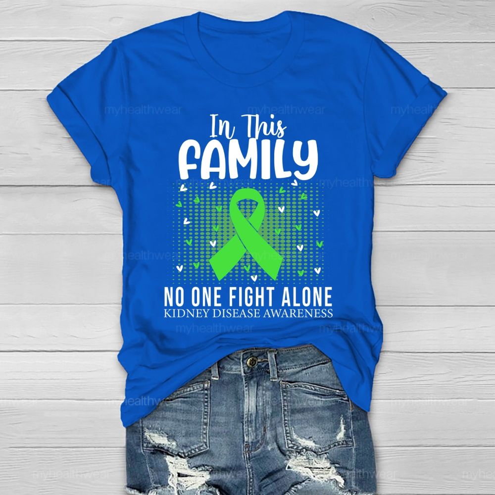 In This Family No One Fights Alone Kidney Disease Awareness   Green Ribbon   Heart Healthwear T-shirt