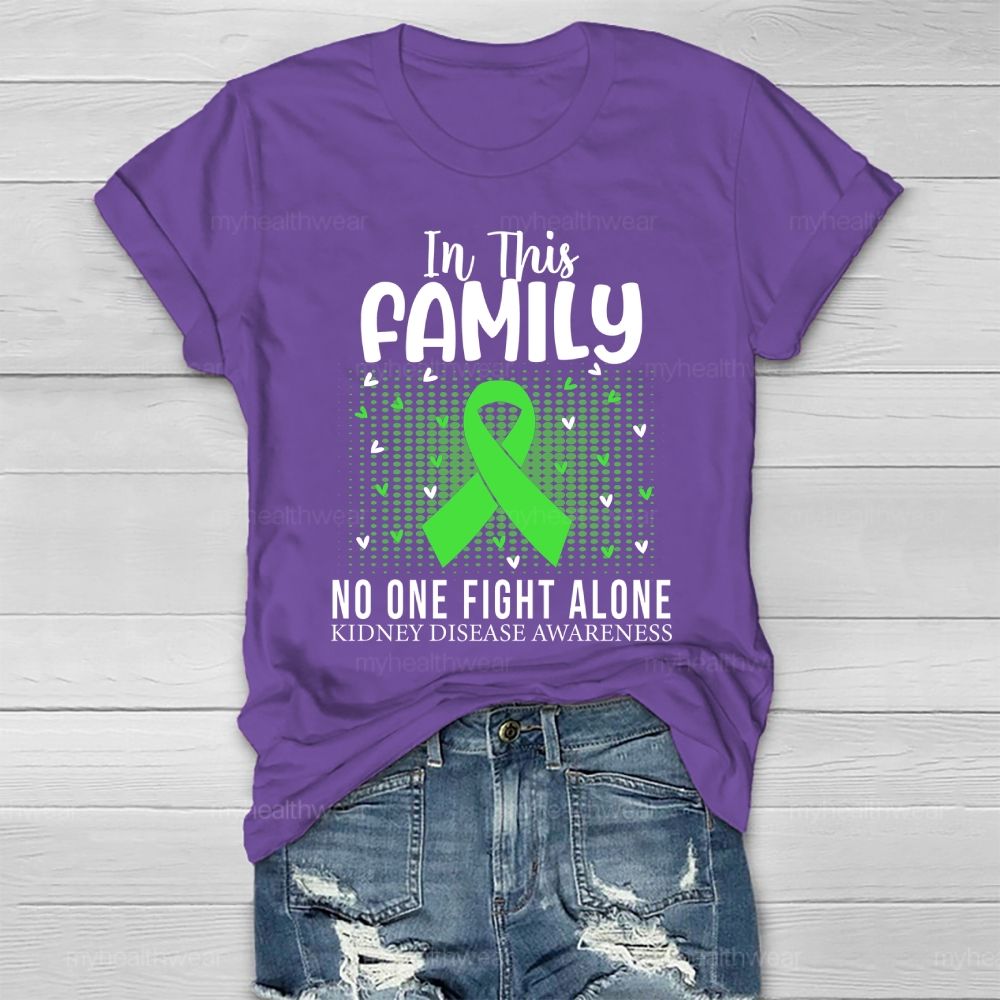 In This Family No One Fights Alone Kidney Disease Awareness   Green Ribbon   Heart Healthwear T-shirt