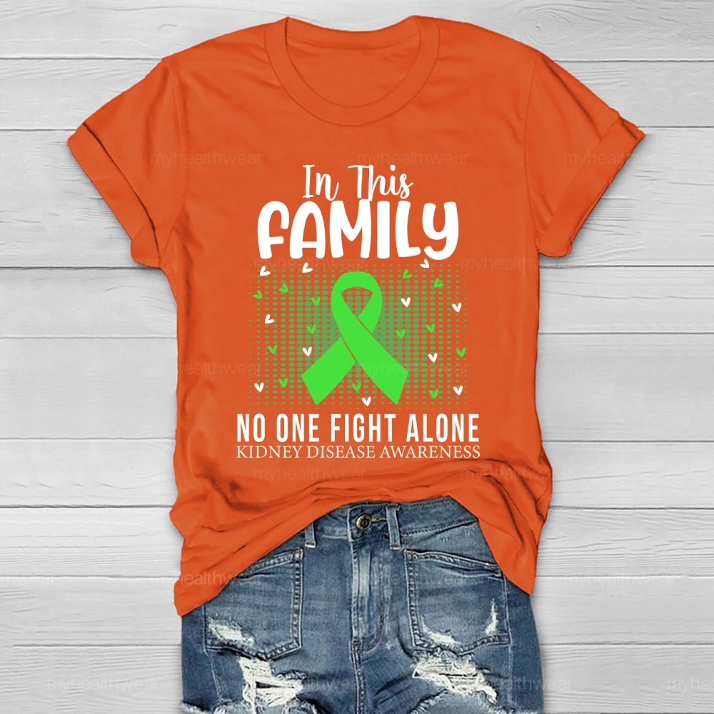 In This Family No One Fights Alone Kidney Disease Awareness   Green Ribbon   Heart Healthwear T-shirt