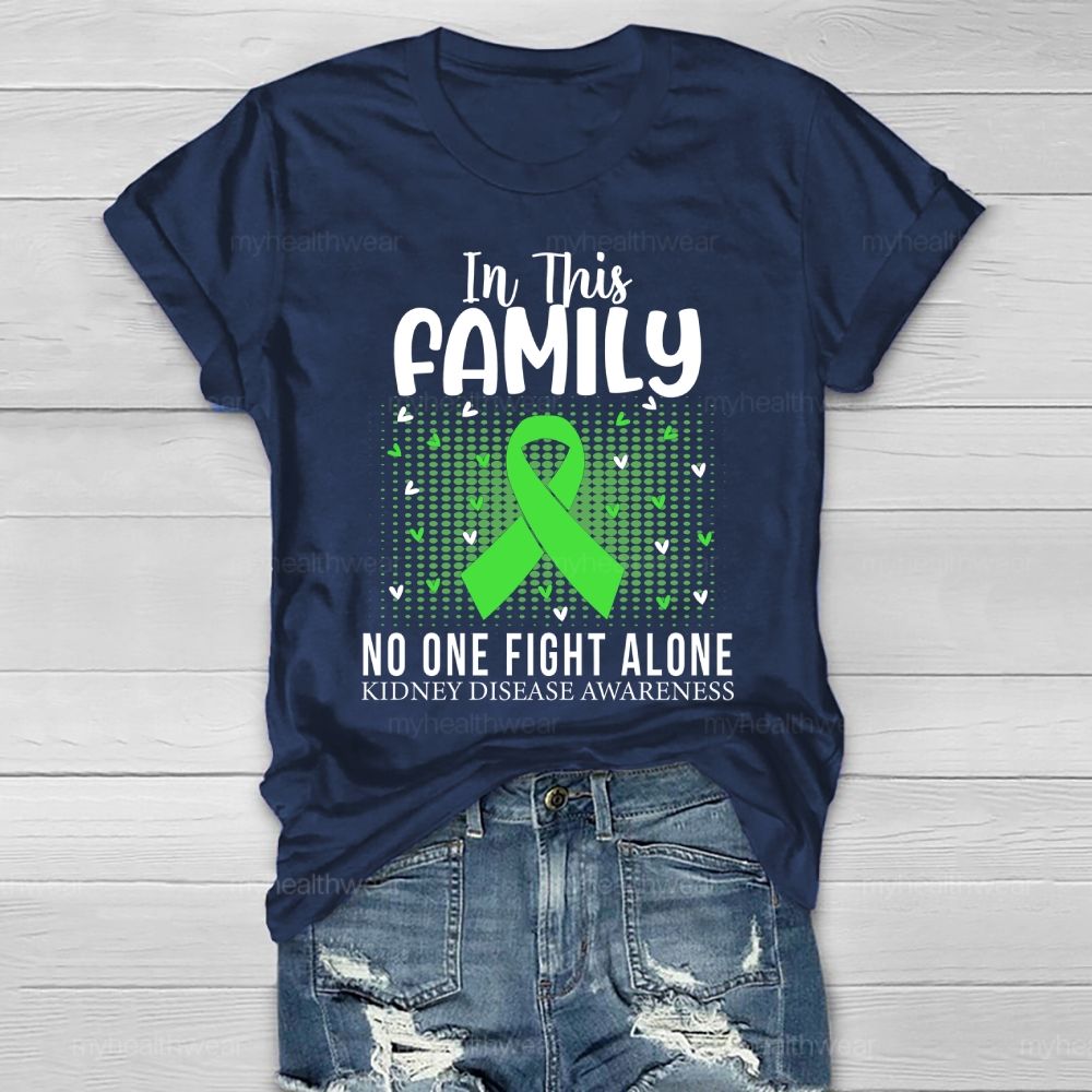 In This Family No One Fights Alone Kidney Disease Awareness   Green Ribbon   Heart Healthwear T-shirt