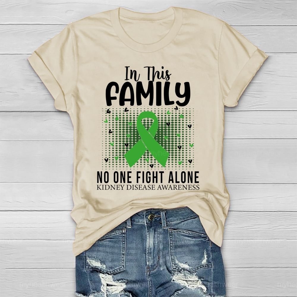 In This Family No One Fights Alone Kidney Disease Awareness   Green Ribbon   Heart Healthwear T-shirt