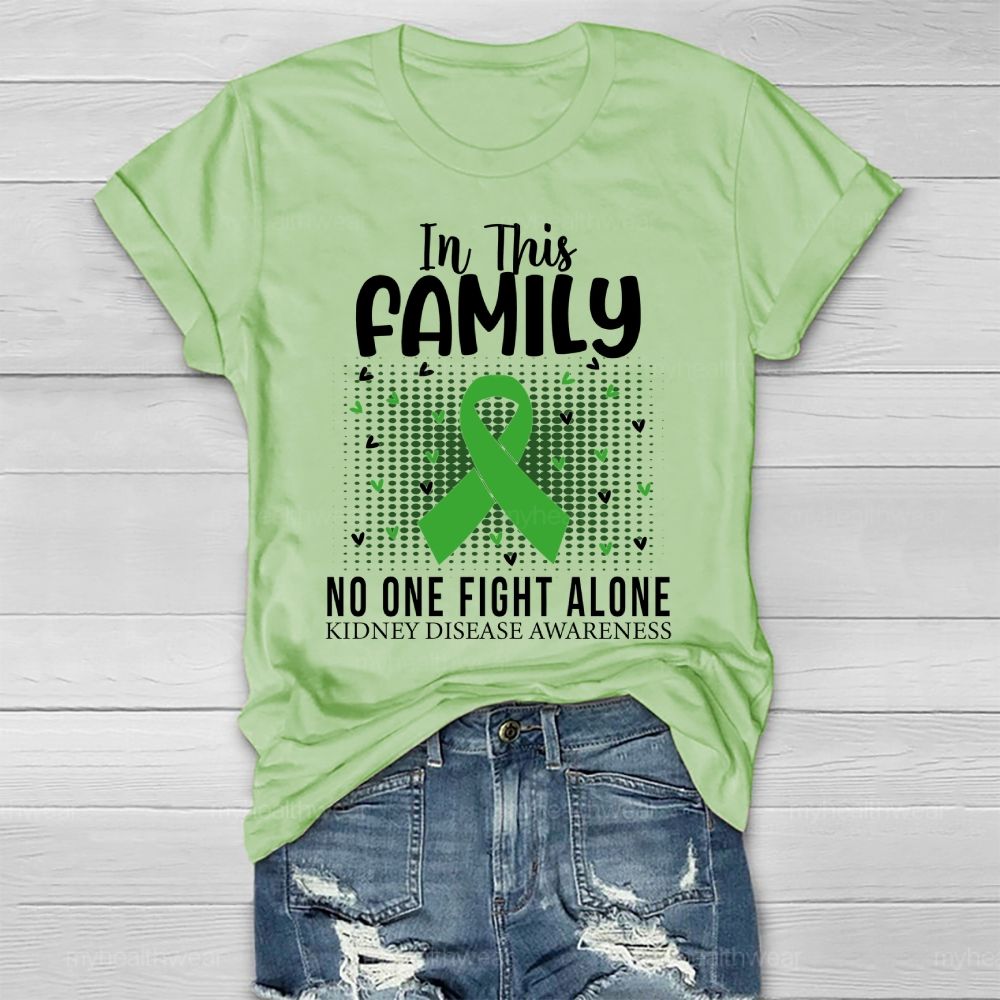 In This Family No One Fights Alone Kidney Disease Awareness   Green Ribbon   Heart Healthwear T-shirt