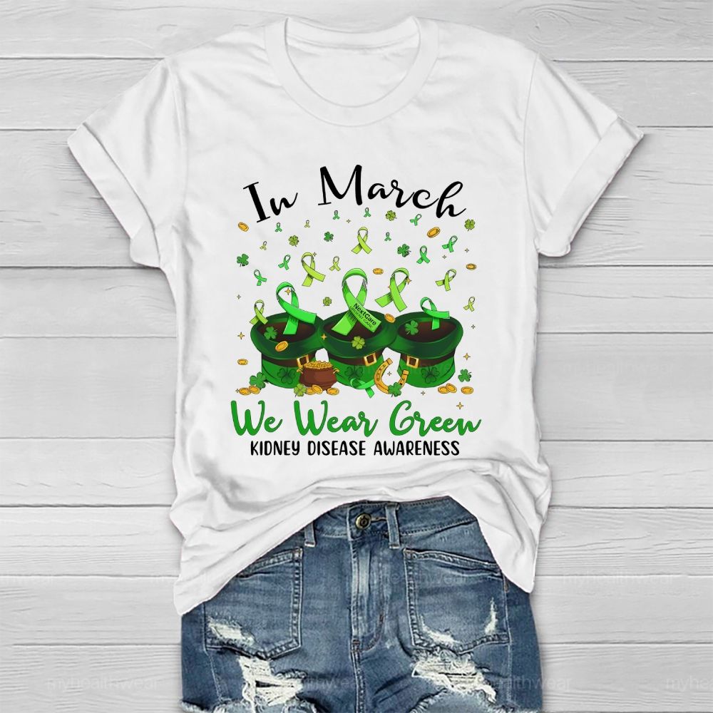In March We Wear Green For Kidney Disease Awareness Clover Hat Healthwear T-shirt