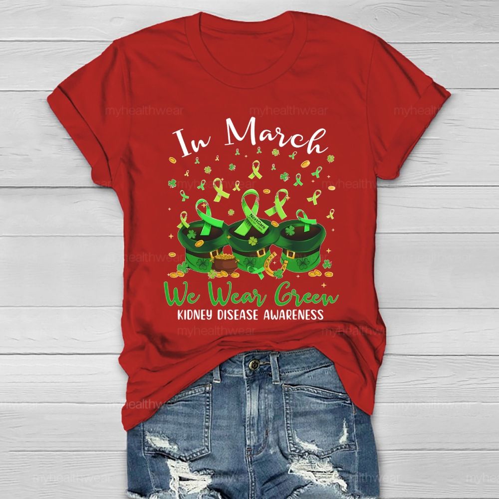 In March We Wear Green For Kidney Disease Awareness Clover Hat Healthwear T-shirt