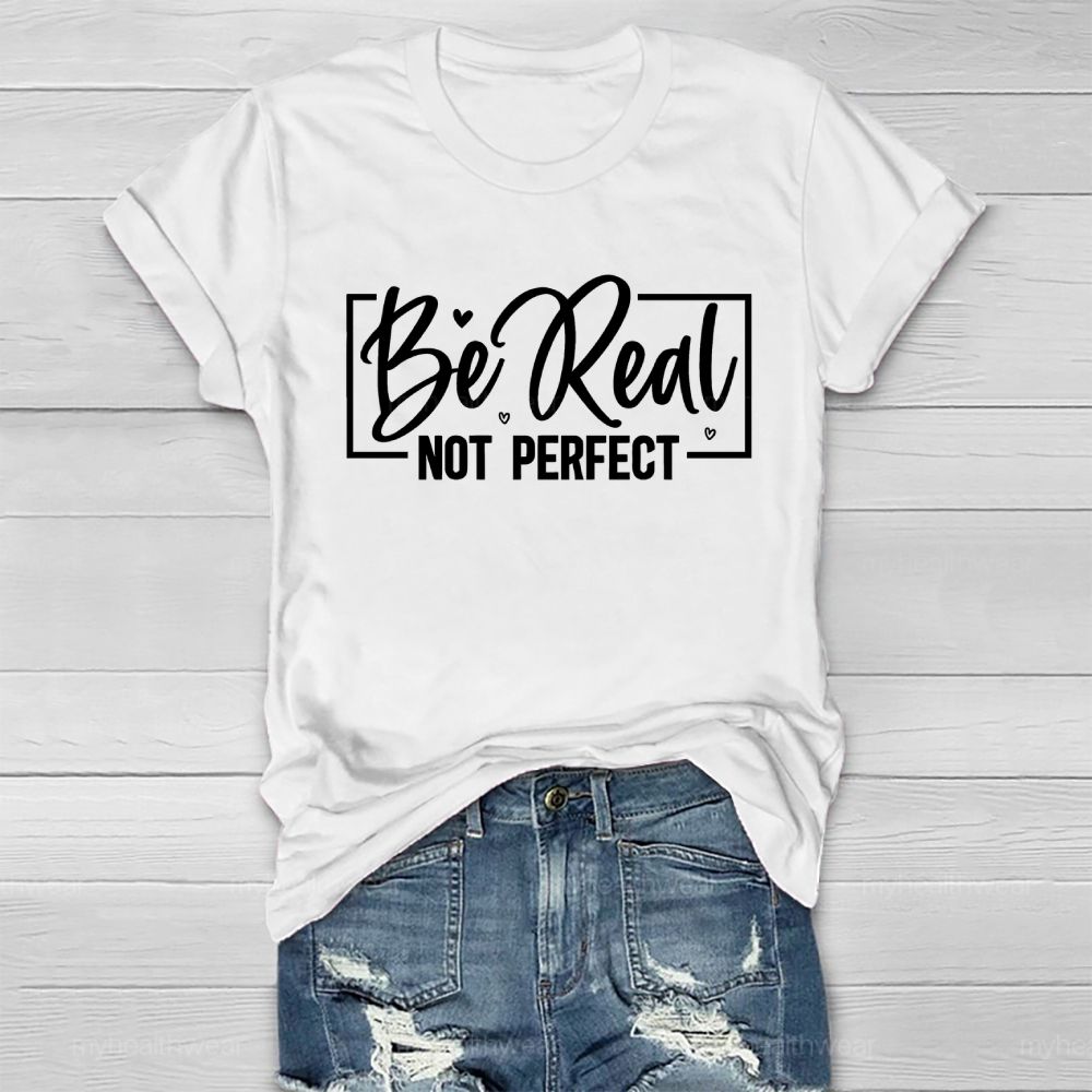 Be Real Not Perfect   Letters   Square Healthwear T-shirt