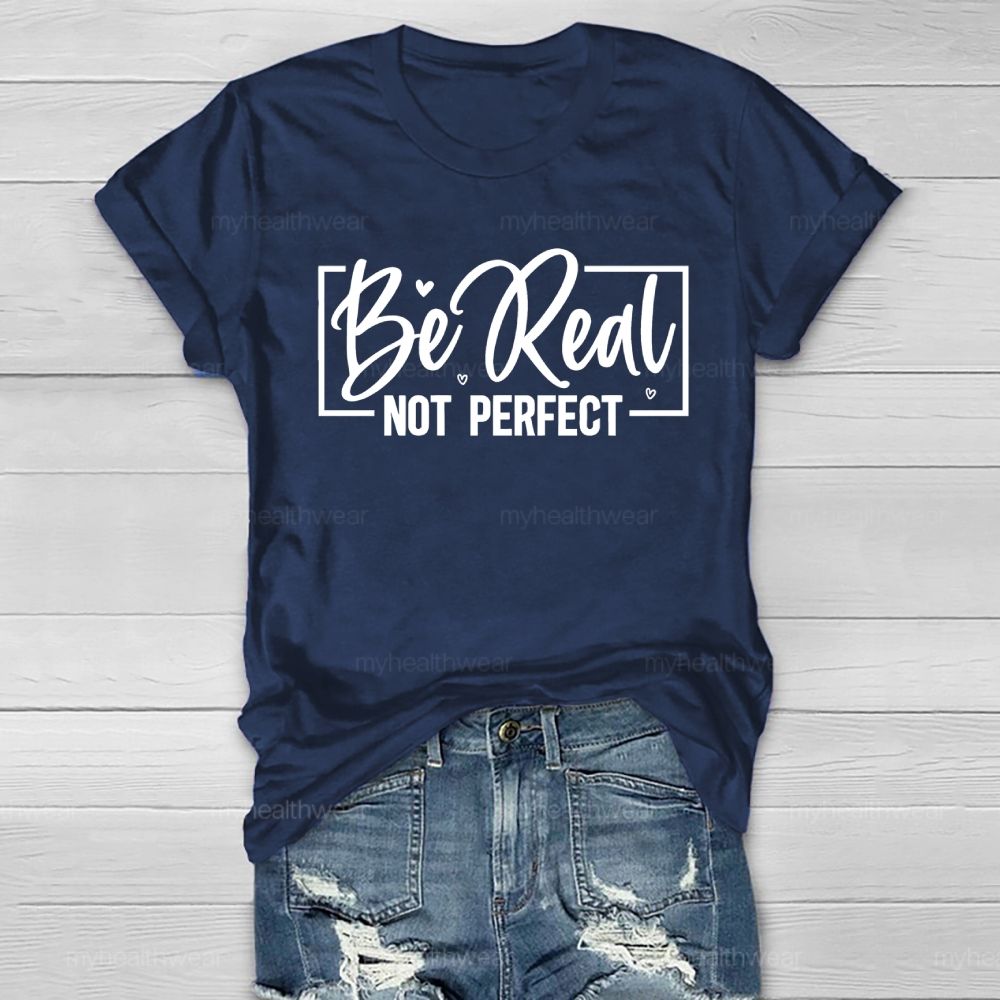 Be Real Not Perfect   Letters   Square Healthwear T-shirt