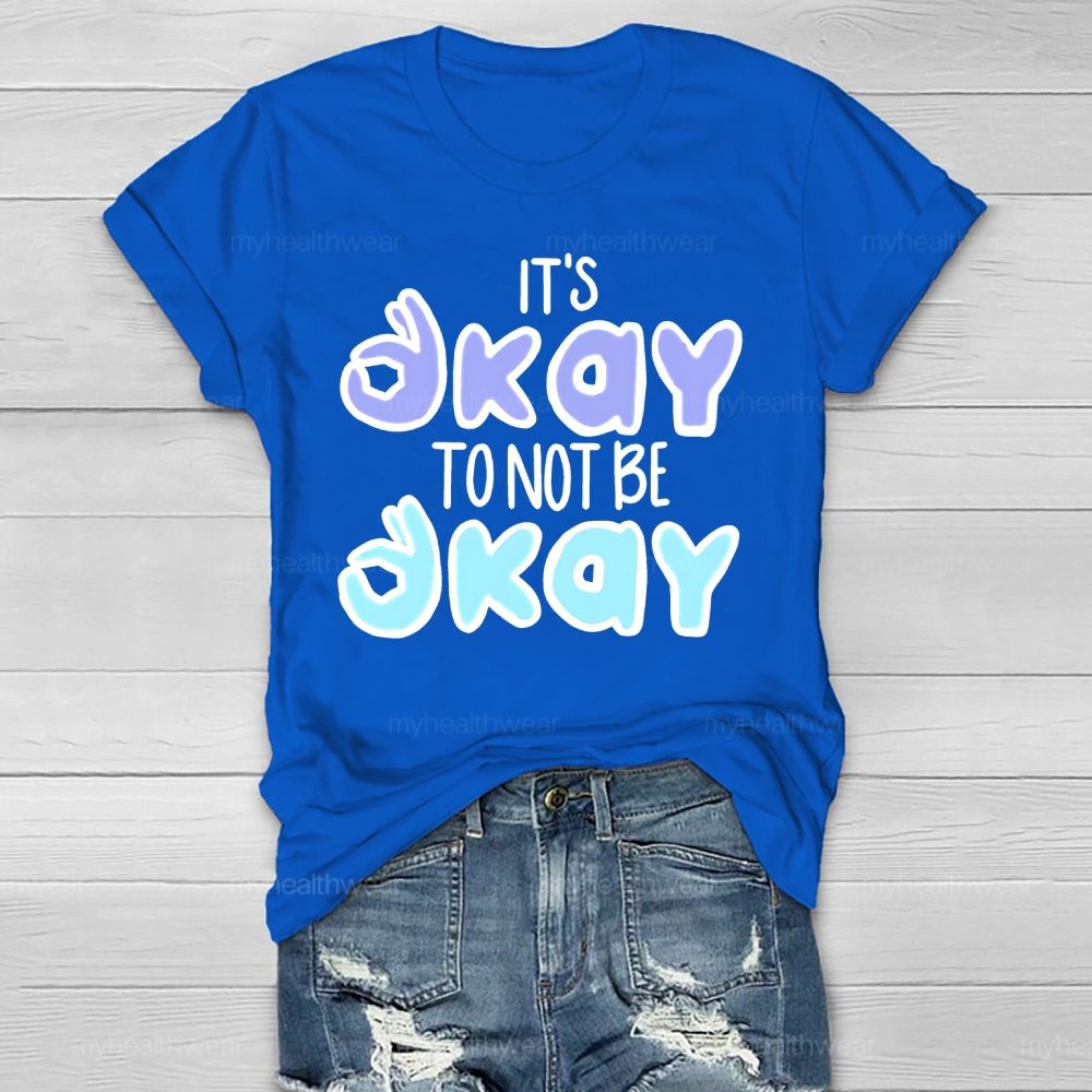It’s Okay To Not Be Okay Graphics  Healthwear T-shirt