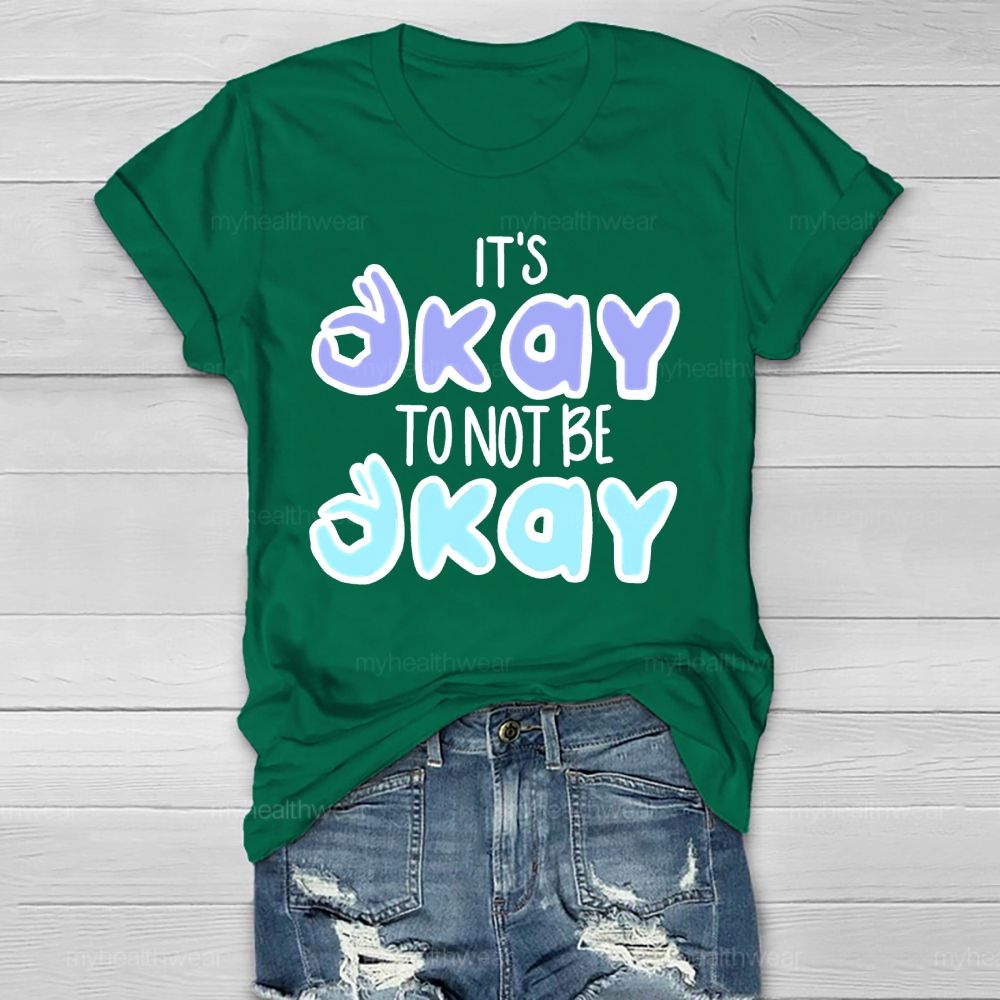 It’s Okay To Not Be Okay Graphics  Healthwear T-shirt